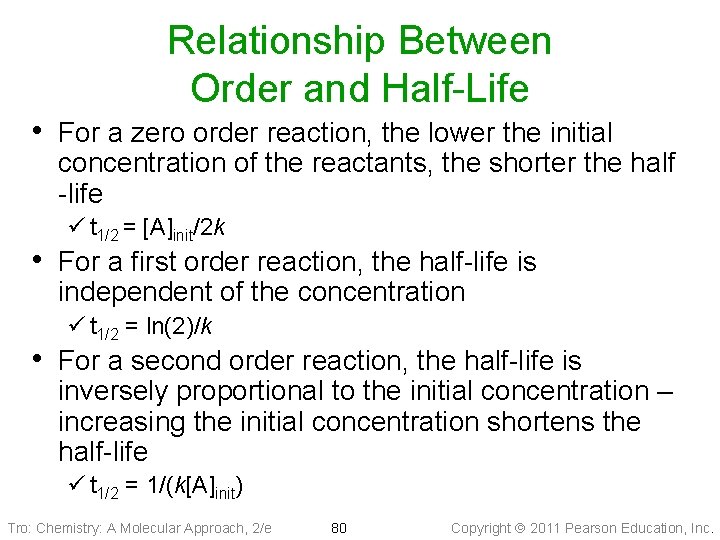 Relationship Between Order and Half-Life • For a zero order reaction, the lower the