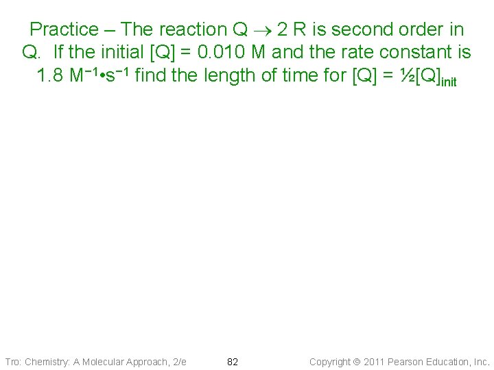 Practice – The reaction Q 2 R is second order in Q. If the