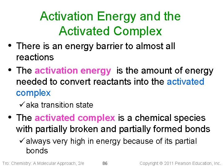 Activation Energy and the Activated Complex • There is an energy barrier to almost