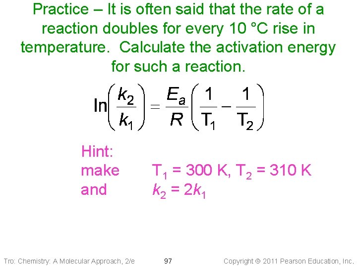 Practice – It is often said that the rate of a reaction doubles for