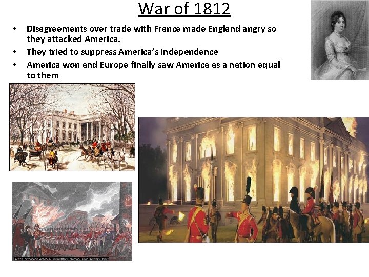 War of 1812 • • • Disagreements over trade with France made England angry