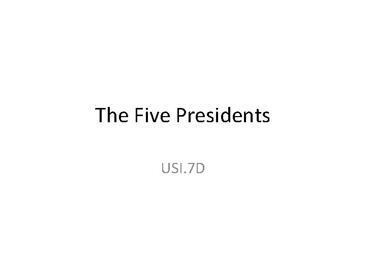 The Five Presidents USI. 7 D 