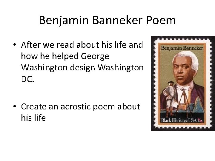 Benjamin Banneker Poem • After we read about his life and how he helped