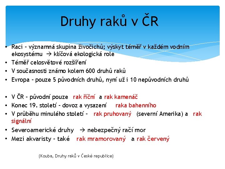 Druhy raků v ČR • Raci – významná skupina živočichů; výskyt téměř v každém