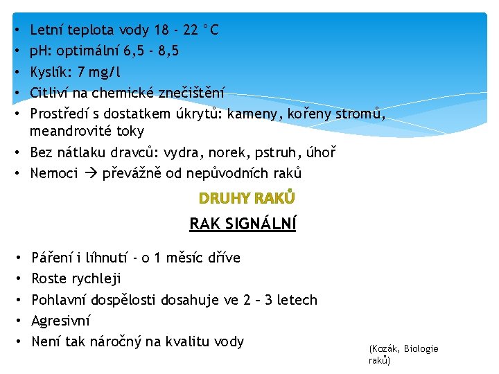 Letní teplota vody 18 - 22 °C p. H: optimální 6, 5 - 8,