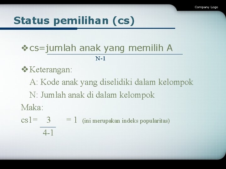 Company Logo Status pemilihan (cs) v cs=jumlah anak yang memilih A N-1 v Keterangan: