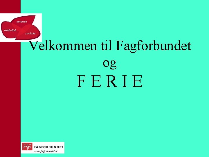 Velkommen til Fagforbundet og FERIE 