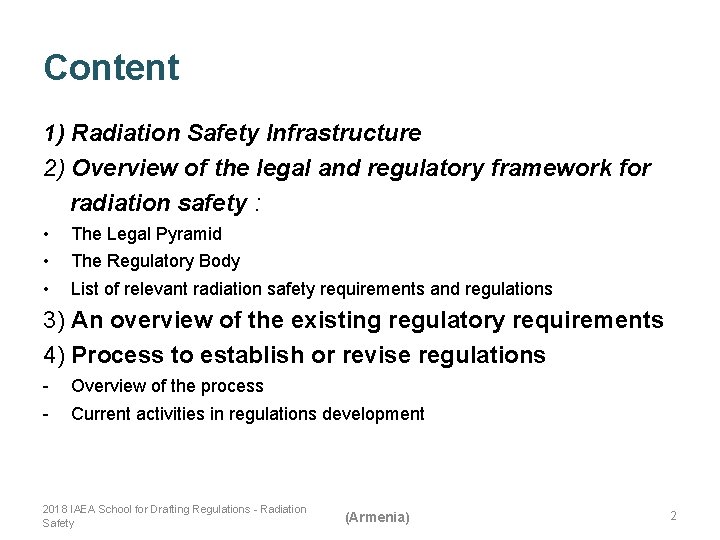 Content 1) Radiation Safety Infrastructure 2) Overview of the legal and regulatory framework for