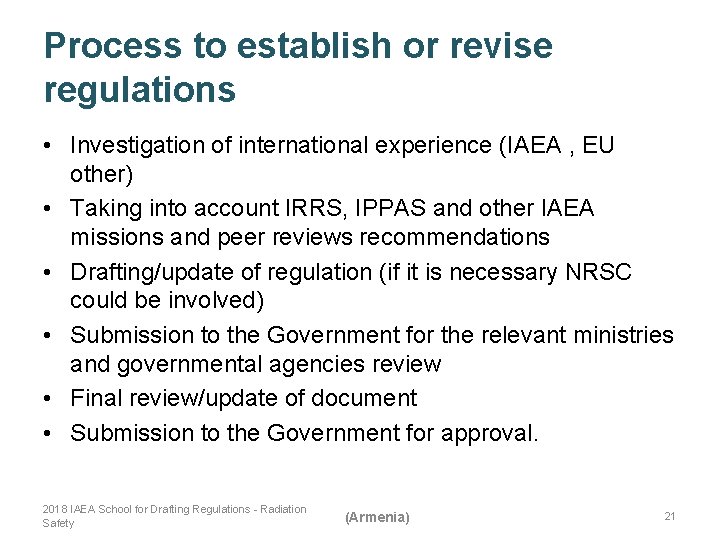 Process to establish or revise regulations • Investigation of international experience (IAEA , EU