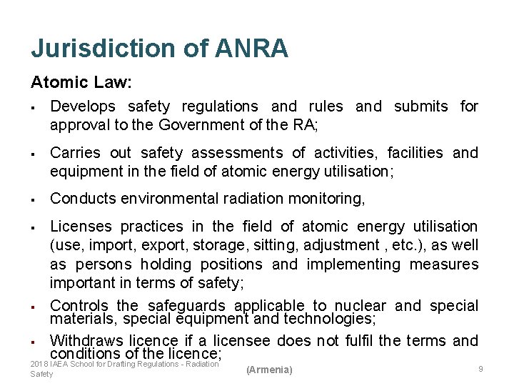 Jurisdiction of ANRA Atomic Law: § § § Develops safety regulations and rules and