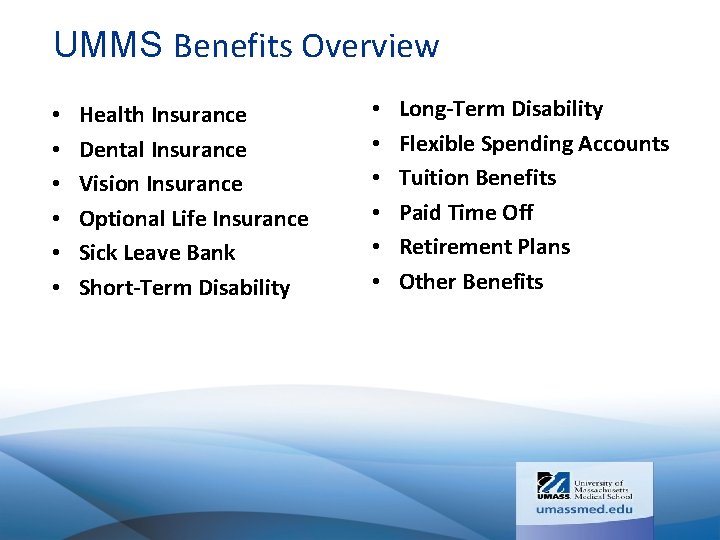 UMMS Benefits Overview • • • Health Insurance Dental Insurance Vision Insurance Optional Life