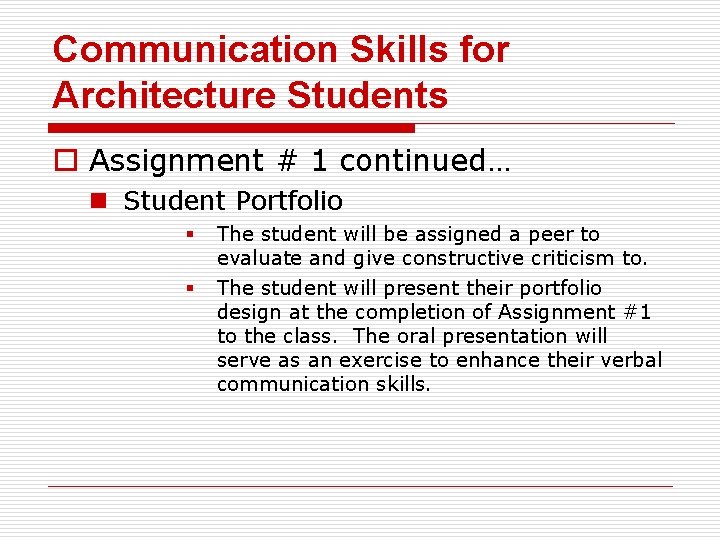 Communication Skills for Architecture Students o Assignment # 1 continued… n Student Portfolio §