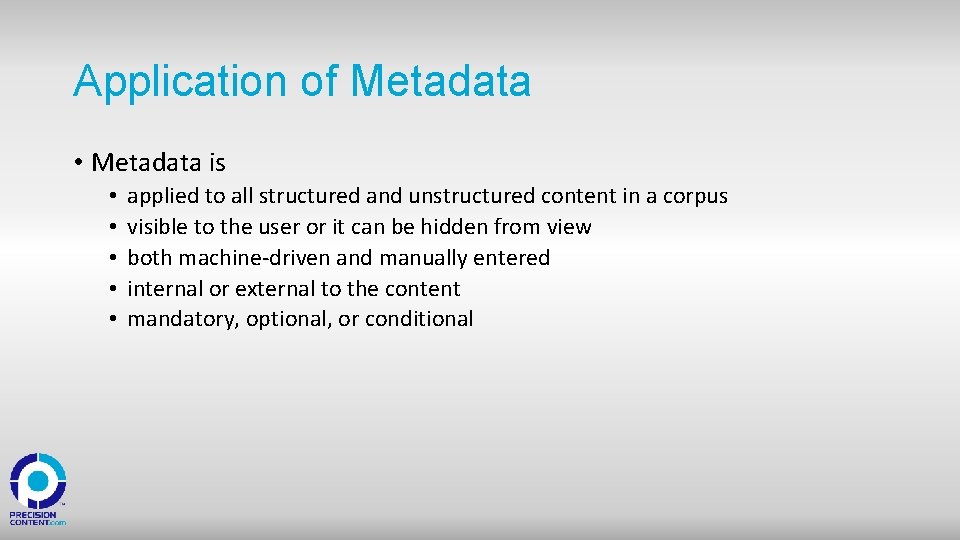 Application of Metadata • Metadata is • • • applied to all structured and