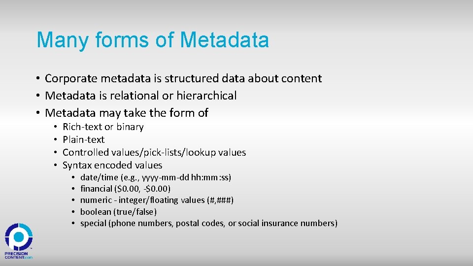 Many forms of Metadata • Corporate metadata is structured data about content • Metadata