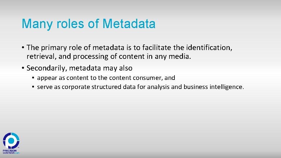 Many roles of Metadata • The primary role of metadata is to facilitate the