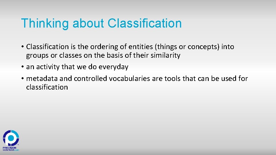 Thinking about Classification • Classification is the ordering of entities (things or concepts) into