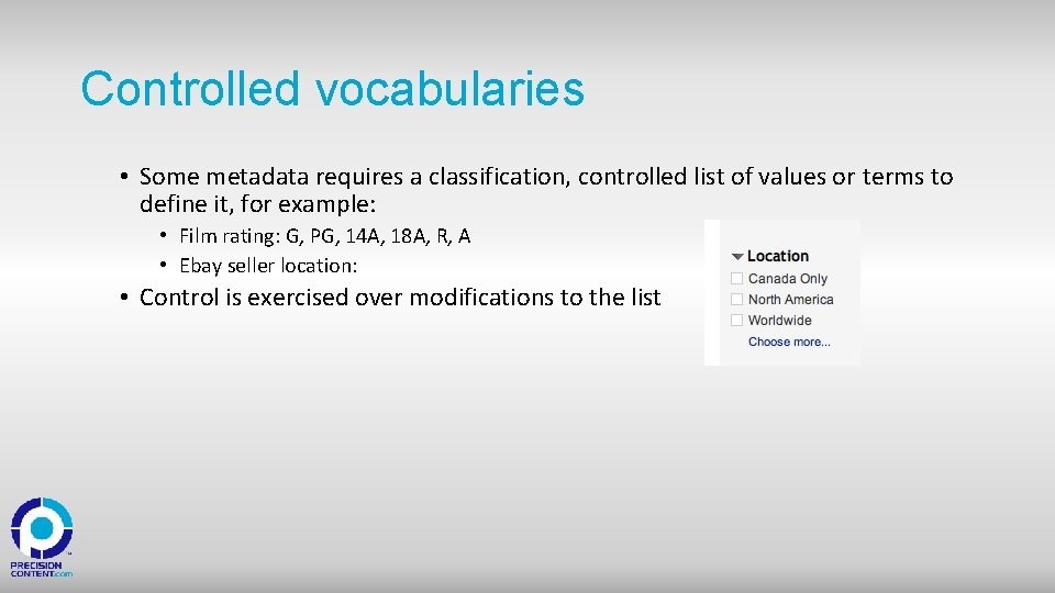 Controlled vocabularies • Some metadata requires a classification, controlled list of values or terms