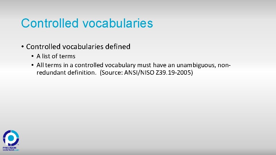 Controlled vocabularies • Controlled vocabularies defined • A list of terms • All terms