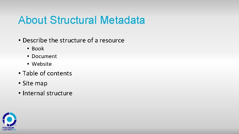 About Structural Metadata • Describe the structure of a resource • Book • Document