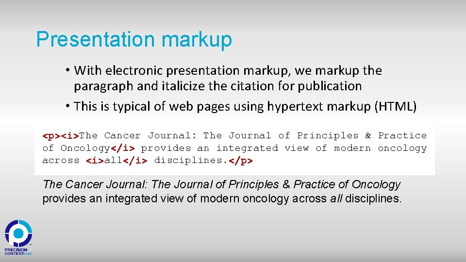 Presentation markup • With electronic presentation markup, we markup the paragraph and italicize the