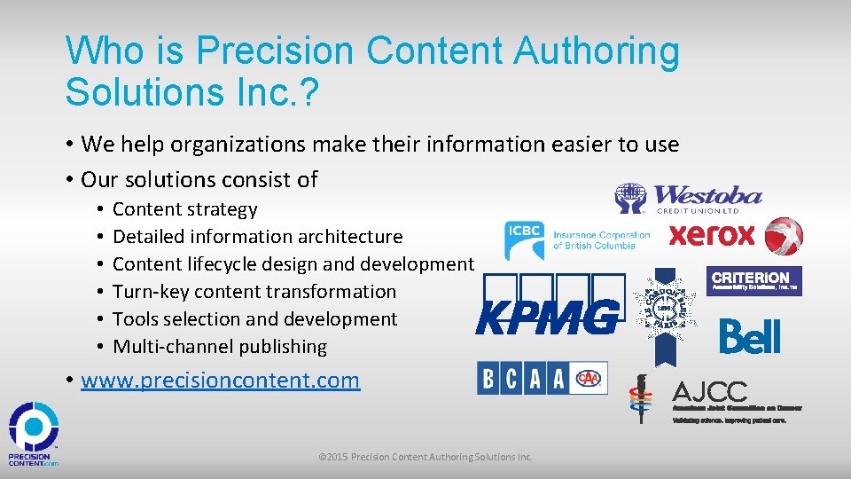 Who is Precision Content Authoring Solutions Inc. ? • We help organizations make their