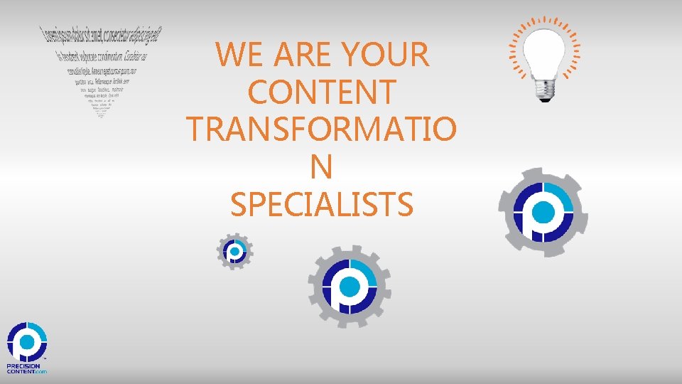 WE ARE YOUR CONTENT TRANSFORMATIO N SPECIALISTS 