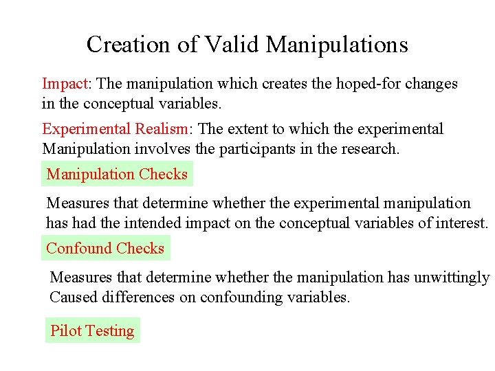 Creation of Valid Manipulations Impact: The manipulation which creates the hoped-for changes in the