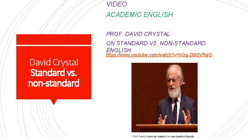 VIDEO ACADEMIC ENGLISH PROF. DAVID CRYSTAL ON STANDARD VS. NON-STANDARD ENGLISH David Crystal Standard