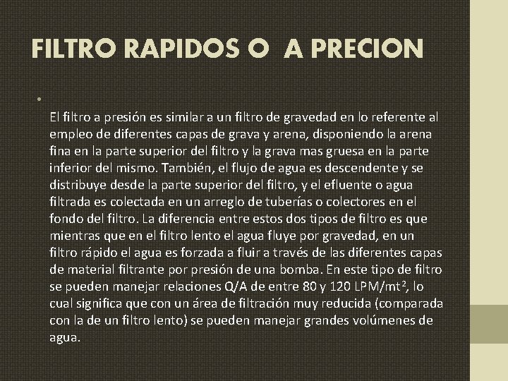 FILTRO RAPIDOS O A PRECION • El filtro a presión es similar a un