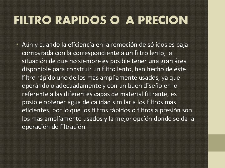 FILTRO RAPIDOS O A PRECION • Aún y cuando la eficiencia en la remoción