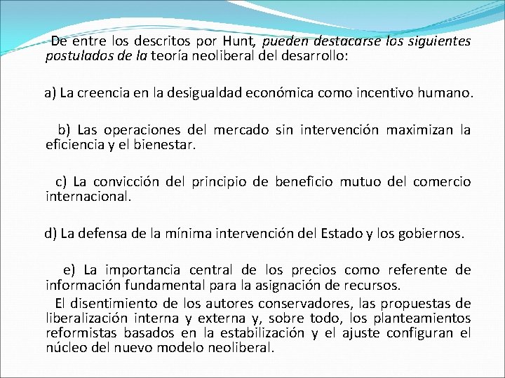  De entre los descritos por Hunt, pueden destacarse los siguientes postulados de la