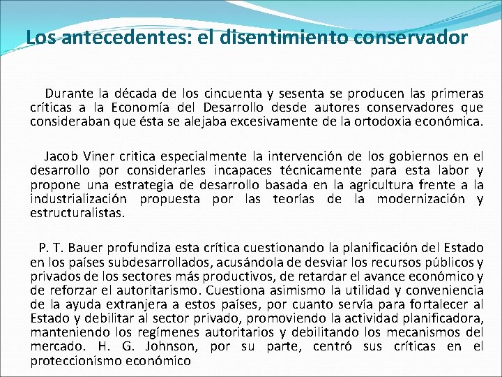 Los antecedentes: el disentimiento conservador Durante la década de los cincuenta y sesenta se