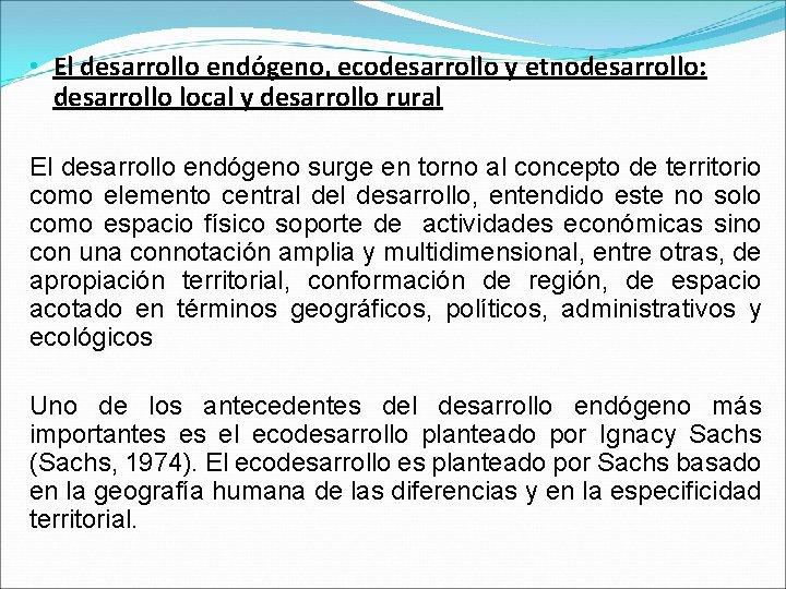  • El desarrollo endógeno, ecodesarrollo y etnodesarrollo: desarrollo local y desarrollo rural El