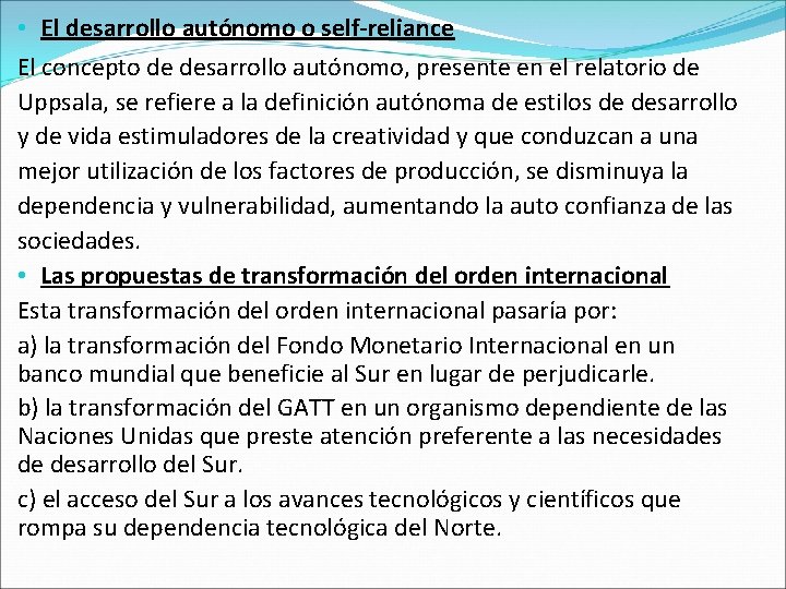  • El desarrollo autónomo o self-reliance El concepto de desarrollo autónomo, presente en