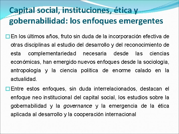 Capital social, instituciones, ética y gobernabilidad: los enfoques emergentes �En los últimos años, fruto