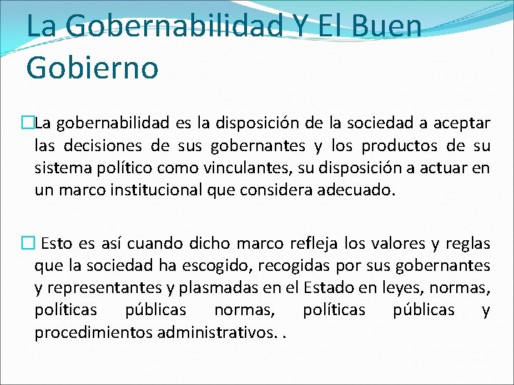 La Gobernabilidad Y El Buen Gobierno �La gobernabilidad es la disposición de la sociedad