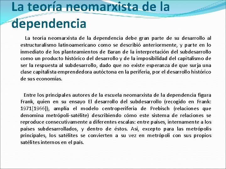 La teoría neomarxista de la dependencia debe gran parte de su desarrollo al estructuralismo