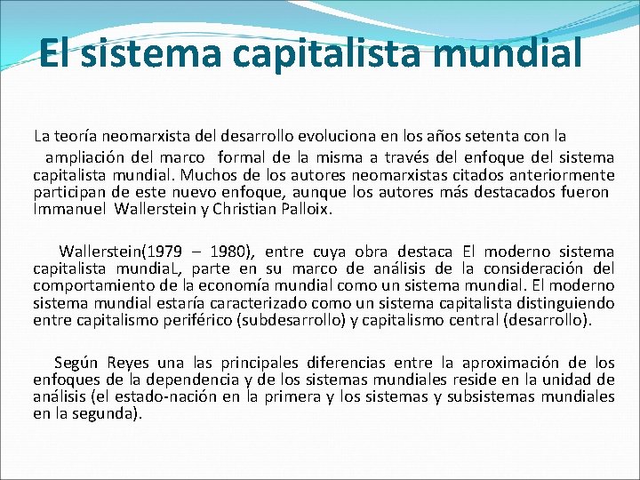 El sistema capitalista mundial La teoría neomarxista del desarrollo evoluciona en los años setenta