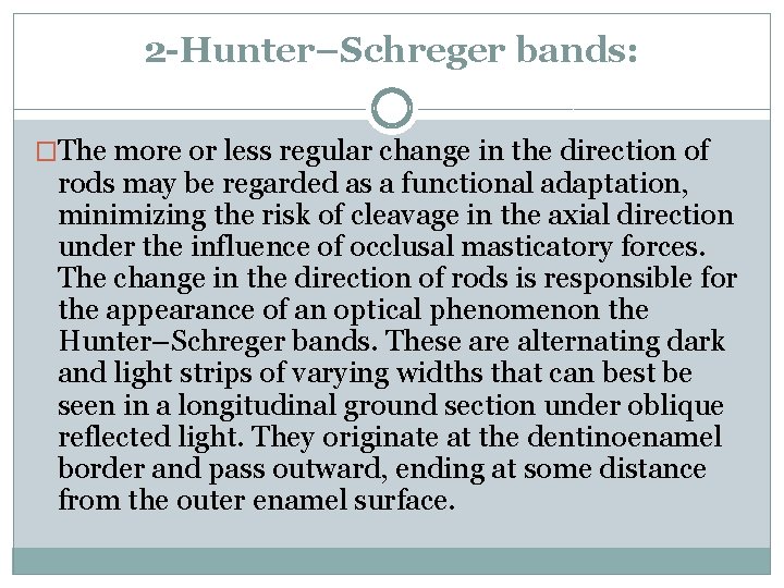 2 -Hunter–Schreger bands: �The more or less regular change in the direction of rods 2 -Hunter–Schreger bands: �The more or less regular change in the direction of rods