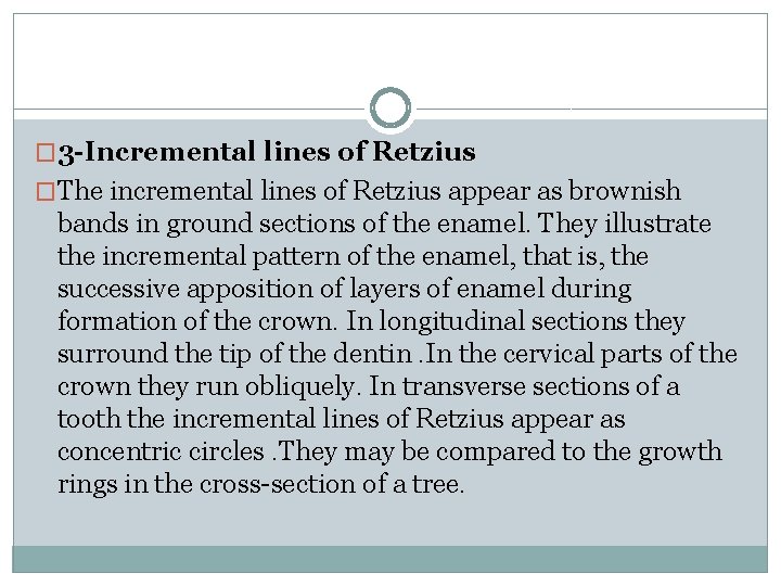 � 3 -Incremental lines of Retzius �The incremental lines of Retzius appear as brownish � 3 -Incremental lines of Retzius �The incremental lines of Retzius appear as brownish