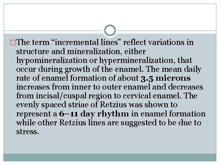 �The term “incremental lines” reflect variations in structure and mineralization, either hypomineralization or hypermineralization, �The term “incremental lines” reflect variations in structure and mineralization, either hypomineralization or hypermineralization,