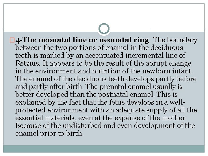 � 4 -The neonatal line or neonatal ring: The boundary between the two portions � 4 -The neonatal line or neonatal ring: The boundary between the two portions