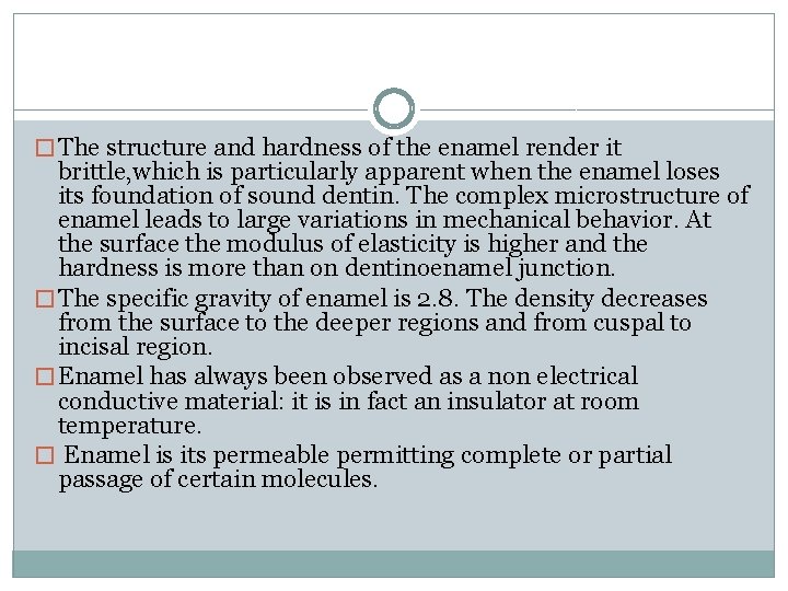 � The structure and hardness of the enamel render it brittle, which is particularly � The structure and hardness of the enamel render it brittle, which is particularly