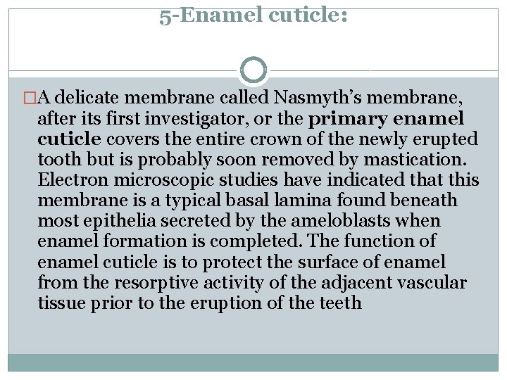 5 -Enamel cuticle: �A delicate membrane called Nasmyth’s membrane, after its first investigator, or 5 -Enamel cuticle: �A delicate membrane called Nasmyth’s membrane, after its first investigator, or