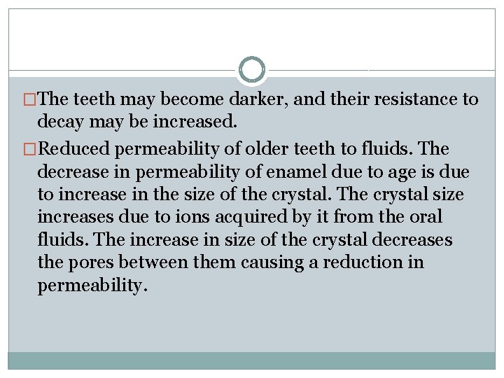 �The teeth may become darker, and their resistance to decay may be increased. �Reduced �The teeth may become darker, and their resistance to decay may be increased. �Reduced