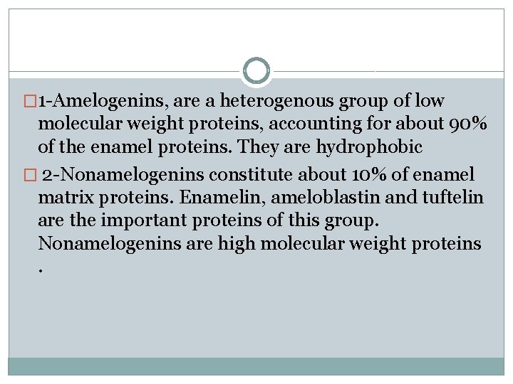 � 1 -Amelogenins, are a heterogenous group of low molecular weight proteins, accounting for � 1 -Amelogenins, are a heterogenous group of low molecular weight proteins, accounting for