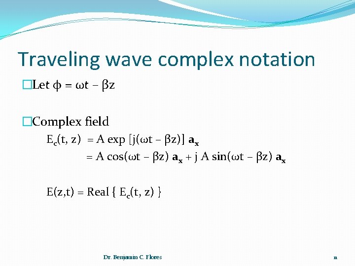 Traveling wave complex notation �Let φ = ωt – βz �Complex field Ec(t, z)