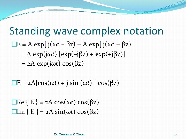 Standing wave complex notation �E = A exp[ j(ωt – βz) + A exp[