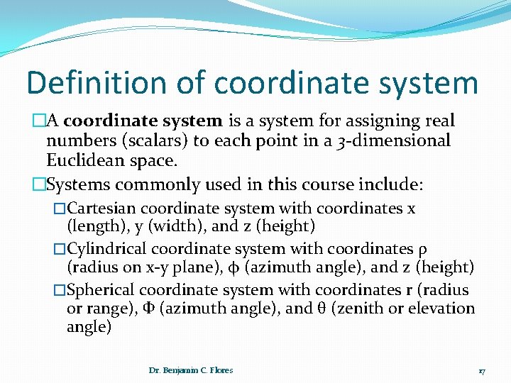 Definition of coordinate system �A coordinate system is a system for assigning real numbers