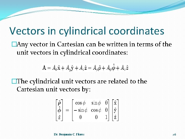 Vectors in cylindrical coordinates �Any vector in Cartesian can be written in terms of